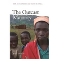 The Outcast Majority: War, Development, and Youth in Africa