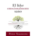 El Líder Emocionalmente Sano: Cómo Transformar Tu Vida Interior Transformará Profundamente Tu Iglesia, Tu Equipo Y El Mundo
