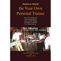 Be Your Own Personal Trainer: How To Get Exceptional Fitness Results, During Your First Three-months, And Build A Foundation For Lifelong Success.