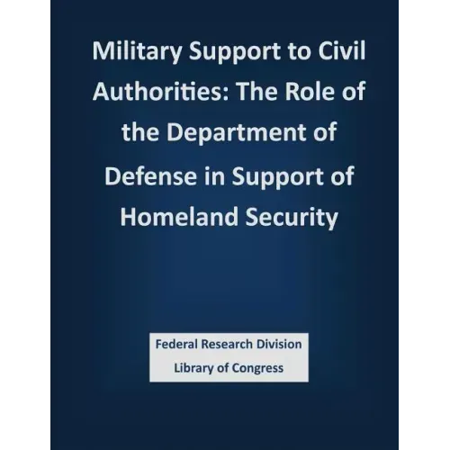 Military Support to Civil Authorities: The Role of the Department of Defense in Support of Homeland Security