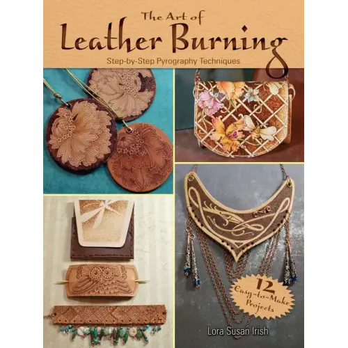 The Art of Leather Burning: Step-By-Step Pyrography Techniques