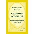 Kent County, Delaware Guardian Accounts, Houston to McBride, 1739-1856