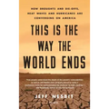 This Is the Way the World Ends: How Droughts and Die-Offs, Heat Waves and Hurricanes Are Converging on America