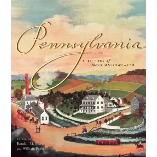 Pennsylvania: A History of the Commonwealth