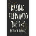 Rashad Flew Into the Sky