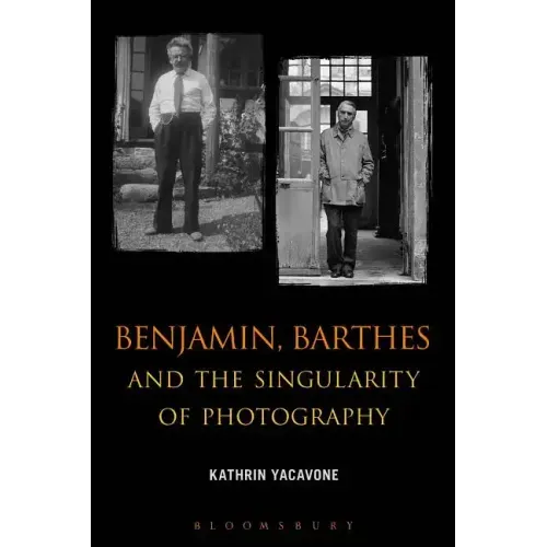 Benjamin, Barthes and the Singularity of Photography