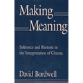 Making Meaning: Inference and Rhetoric in the Interpretation of Cinema