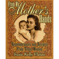 From My Mother's Hands: Remembrances and Recipes from Texas Women