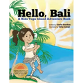 Hello, Bali: A Kids Yoga Island Adventure Book