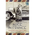 Alice in France: The World War I Letters of Alice M. O'Brien