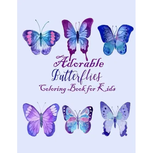 Adorable Butterflies Coloring Book for Kids: A Really Unique and Cute Compilation of 43 Coloring Pages Design to Color with crayons or Watercolor