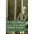 Global Christianity and the Early Letters of Horace G. Underwood
