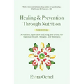 Healing & Prevention Through Nutrition: A Holistic Approach to Eating and Living for Optimal Health, Weight, and Wellness