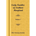 Early Families of Southern Maryland: Volume 7