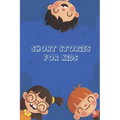 Short Stories for Kids: Short Stories for Children 4 - 12 years old