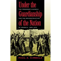 Under the Guardianship of the Nation: The Freedmen's Bureau and the Reconstruction of Georgia, 1865-1870