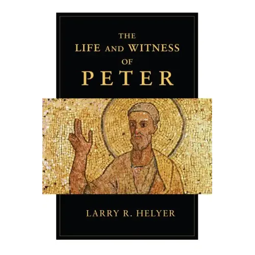 The Life and Witness of Peter