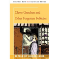 Clever Gretchen and Other Forgotten Folktales