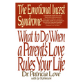 The Emotional Incest Syndrome: What to Do When a Parent's Love Rules Your Life