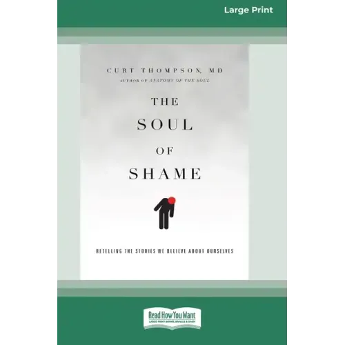 The Soul of Shame: Retelling the Stories We Believe About Ourselves [16pt Large Print Edition]