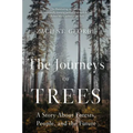 The Journeys of Trees: A Story about Forests, People, and the Future