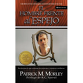 Hombre Frente Al Espejo: Resolviendo Los 24 Problemas Que El Hombre Enfrenta = The Man in the Mirror