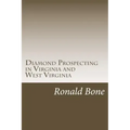 Diamond Prospecting in Virginia and West Virginia: Origin of the Punch Jones Diamond Found and Theory of Diamond Formation