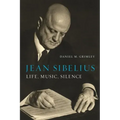 Jean Sibelius: Life, Music, Silence
