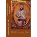 General Mouton's Regiment: The 18th Louisiana Infantry