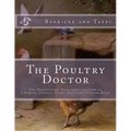 The Poultry Doctor: The Homeopathic Treatment and Care of Chickens, Turkeys, Geese, Ducks and Singing Birds