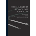 The Elements of Coordinate Geometry: In Three Parts: 1. Cartesian Geometry; 2. Quaternions; 3. Modern Geometry, and an Appendix