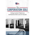 The Corporation Sole: Freeing Americas Pulpits and ENDING the restrictive 501c3 laws for Churches
