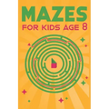 Mazes for Kids Age 8: 100 Amazing Mazes for Older Kids Ages 6-8