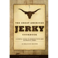 The Great American Jerky Cookbook: A simple guide to making your own authentic beef jerky
