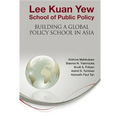 Lee Kuan Yew School of Public Policy: Building a Global Policy School in Asia