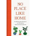 No Place Like Home: An Anthology about the Places We Come Back to
