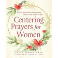 Centering Prayers for Women: A Daily Devotional for Drawing Closer to the Heart of God