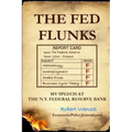 The Fed Flunks: My Speech at the New York Federal Reserve Bank