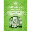 Classic Tales: Level 3: Goldilocks and the Three Bears Activity Book & Play