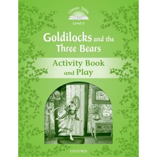 Classic Tales: Level 3: Goldilocks and the Three Bears Activity Book & Play