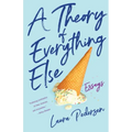 Theory of Everything Else: Essays