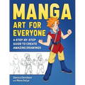 Manga Art for Everyone: A Step-By-Step Guide to Create Amazing Drawings
