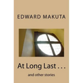 At Long Last . . .: and other stories