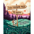 Two Thousand Miles to Happy: Earl Shaffer and the First Thru Hike of the Appalachian Trail