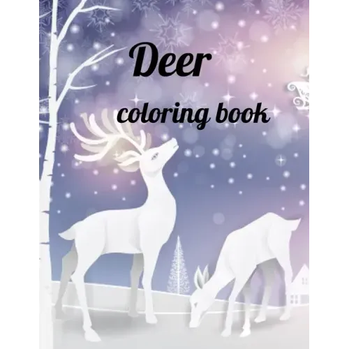 Deer coloring book: Deer coloring book for kids and adults, Animal Coloring for boy, girls, kids, deer Lover Gifts for Children, New Resea