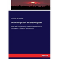 Drumlanrig Castle and the Douglases: With the early History and Ancient Remains of Durisdeer, Closeburn, and Morton