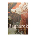 Ragnarok: The Origins and History of the Apocalypse in Norse Mythology