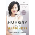 Hungry for Happiness, Revised and Updated: Stop Emotional Eating & Start Loving Yourself