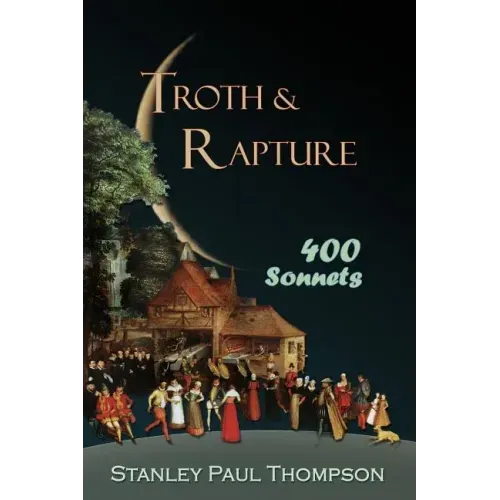 Troth & Rapture: 400 Sonnets