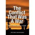 The Conflict that was a War; In Vietnam and at Home